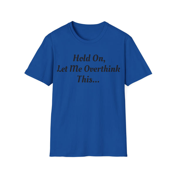 Hold On Unisex Softstyle T-Shirt
