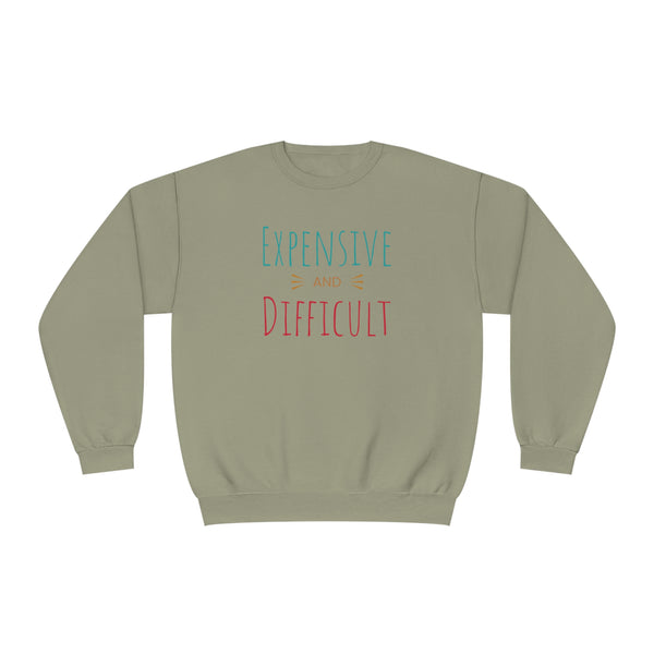 Expensive and Difficult Unisex NuBlend® Crewneck Sweatshirt