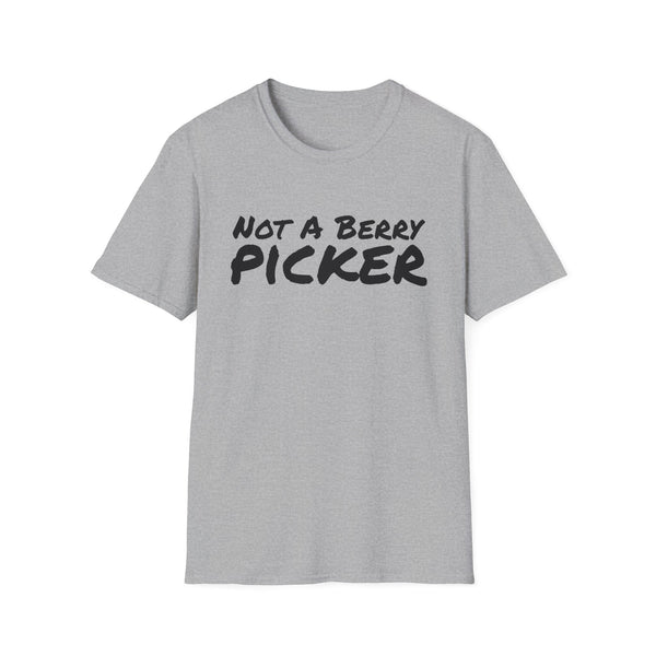 Not a Berry Picker Unisex Softstyle T-Shirt