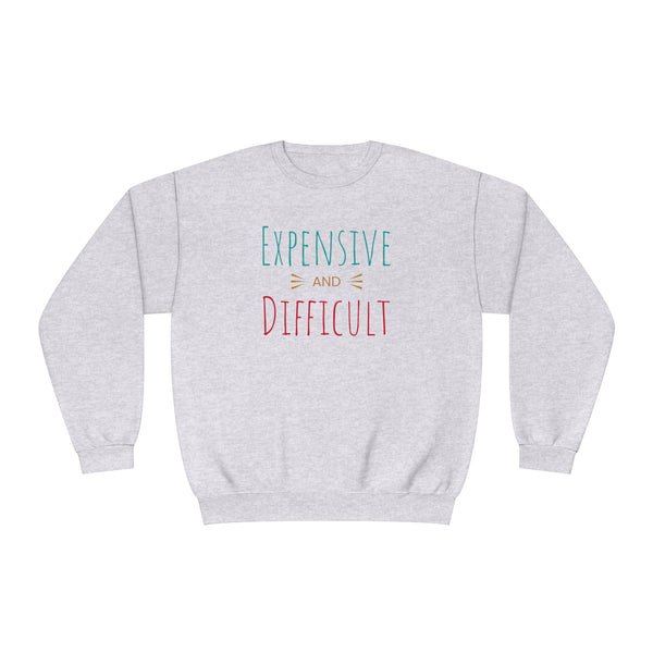 Expensive and Difficult Unisex NuBlend® Crewneck Sweatshirt