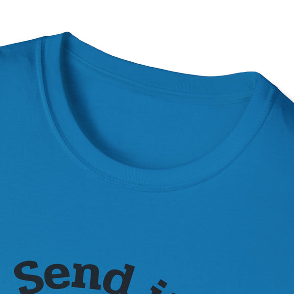 Send It Unisex Softstyle T-Shirt