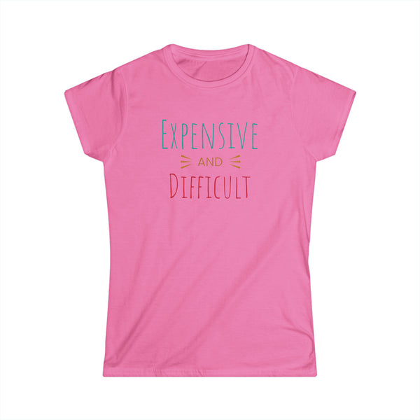 Expensive and Difficult Women's Softstyle Tee