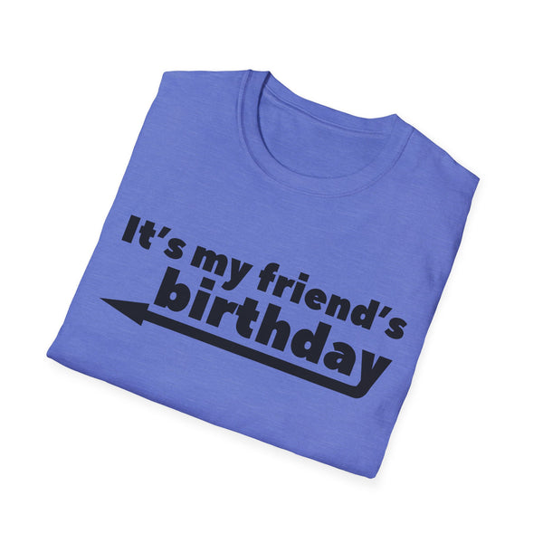 It's My Friends Birthday Unisex Softstyle T-Shirt