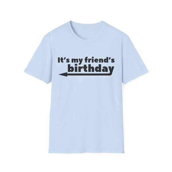It's My Friends Birthday Unisex Softstyle T-Shirt