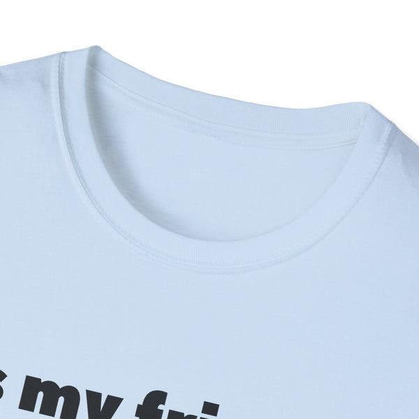 It's My Friends Birthday Unisex Softstyle T-Shirt