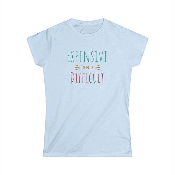 Expensive and Difficult Women's Softstyle Tee
