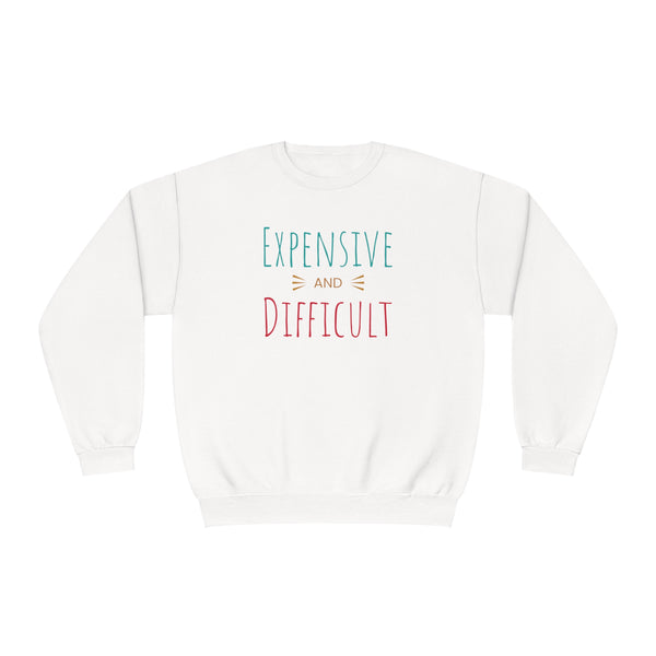 Expensive and Difficult Unisex NuBlend® Crewneck Sweatshirt