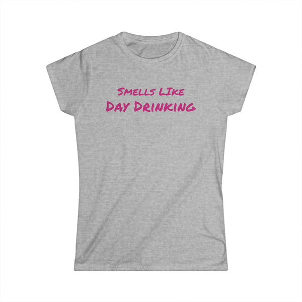 Smells Like Day Drinking Women's Softstyle Tee