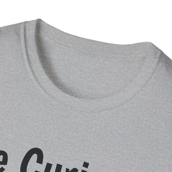 Be Curious Unisex Softstyle T-Shirt