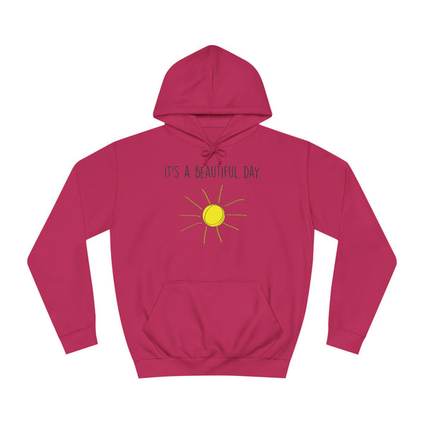 It's A Beautiful Day Unisex College Hoodie