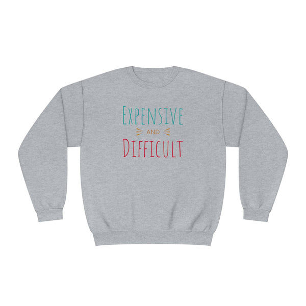 Expensive and Difficult Unisex NuBlend® Crewneck Sweatshirt