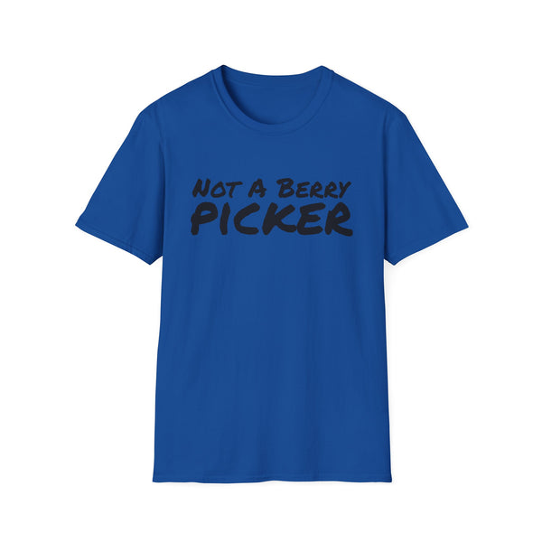 Not a Berry Picker Unisex Softstyle T-Shirt
