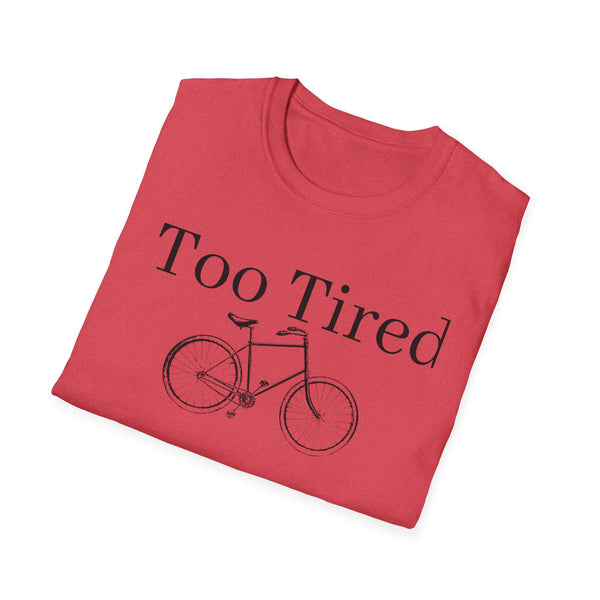 Too Tired Unisex Softstyle T-Shirt