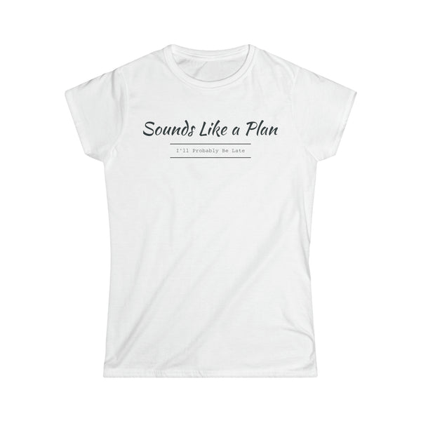 I'll Be Late Women's Softstyle Tee