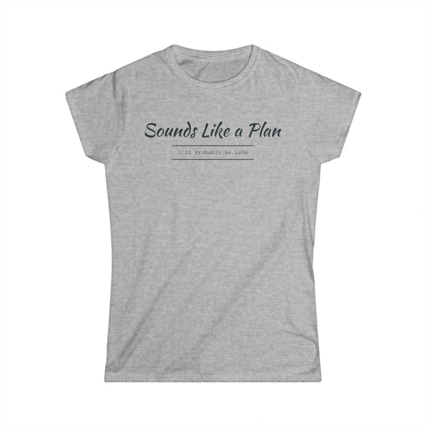 I'll Be Late Women's Softstyle Tee