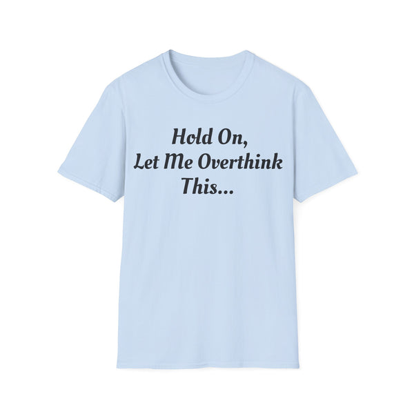 Hold On Unisex Softstyle T-Shirt