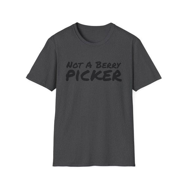 Not a Berry Picker Unisex Softstyle T-Shirt