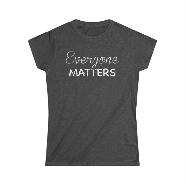 Everyone Matters Women's Softstyle Tee