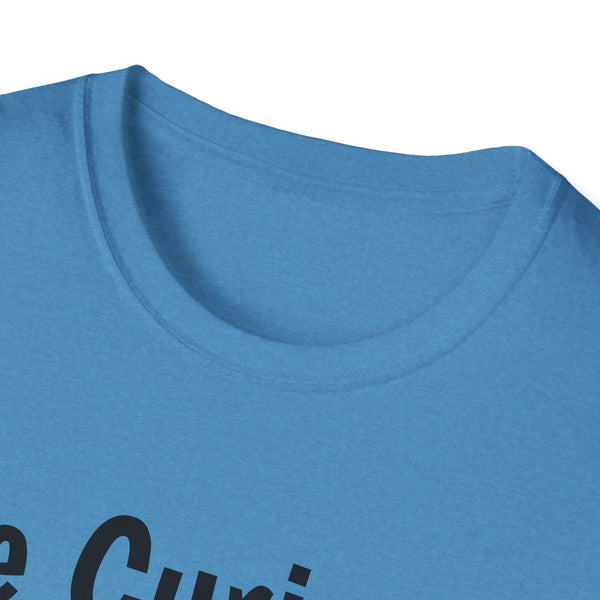 Be Curious Unisex Softstyle T-Shirt