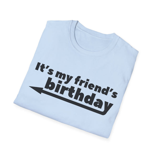 It's My Friends Birthday Unisex Softstyle T-Shirt