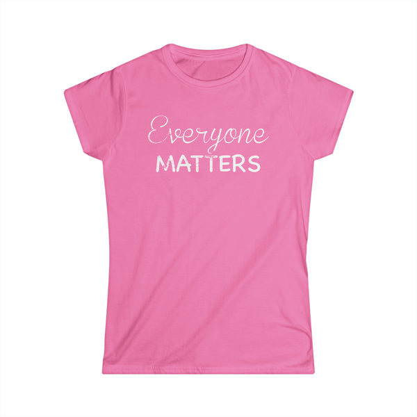 Everyone Matters Women's Softstyle Tee