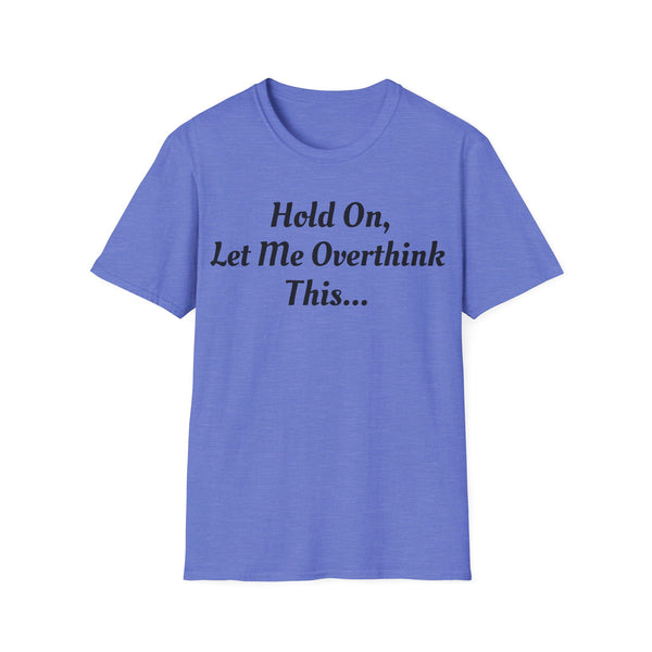 Hold On Unisex Softstyle T-Shirt