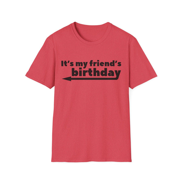 It's My Friends Birthday Unisex Softstyle T-Shirt