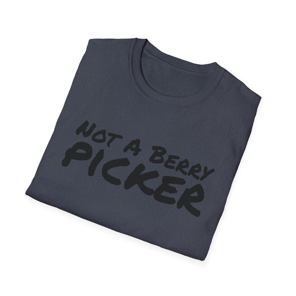 Not a Berry Picker Unisex Softstyle T-Shirt