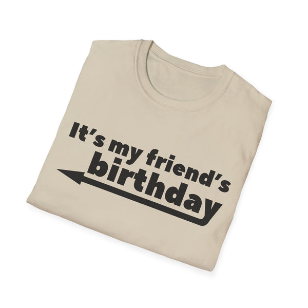 It's My Friends Birthday Unisex Softstyle T-Shirt