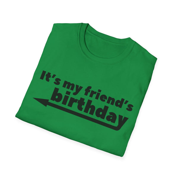It's My Friends Birthday Unisex Softstyle T-Shirt