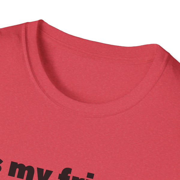 It's My Friends Birthday Unisex Softstyle T-Shirt