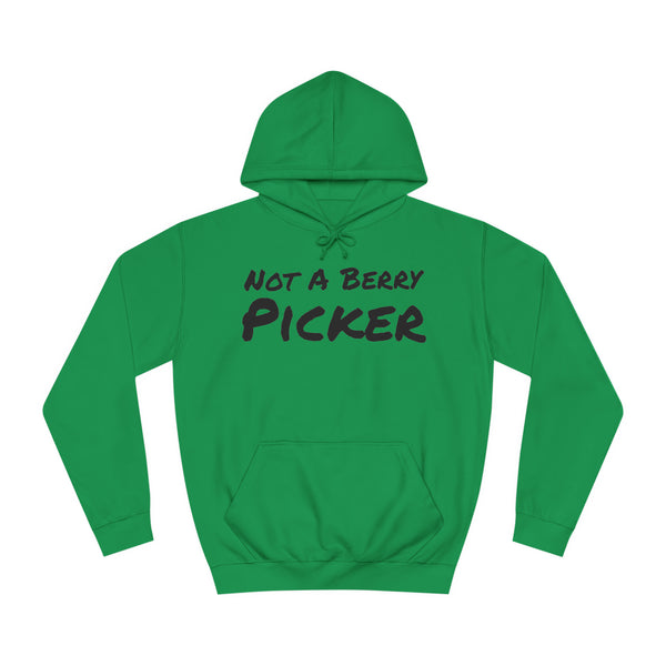 Not a Berry Picker Unisex College Hoodie