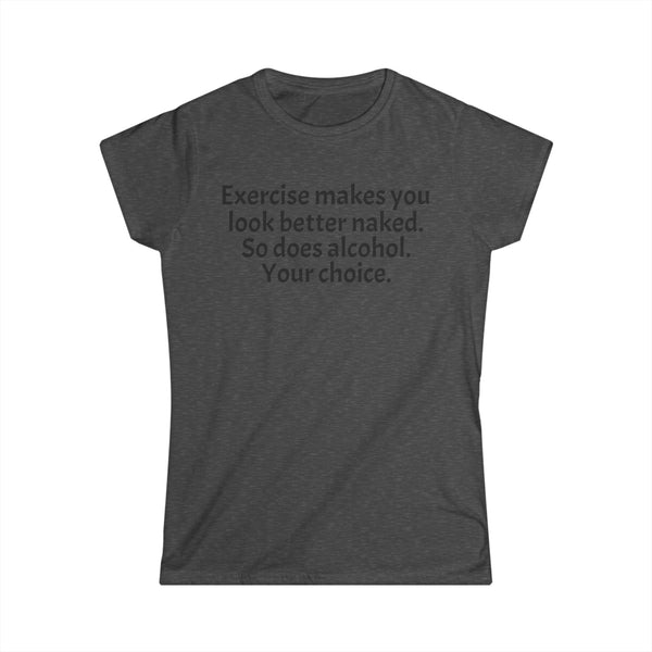 Exercise and Alcohol Women's Softstyle Tee