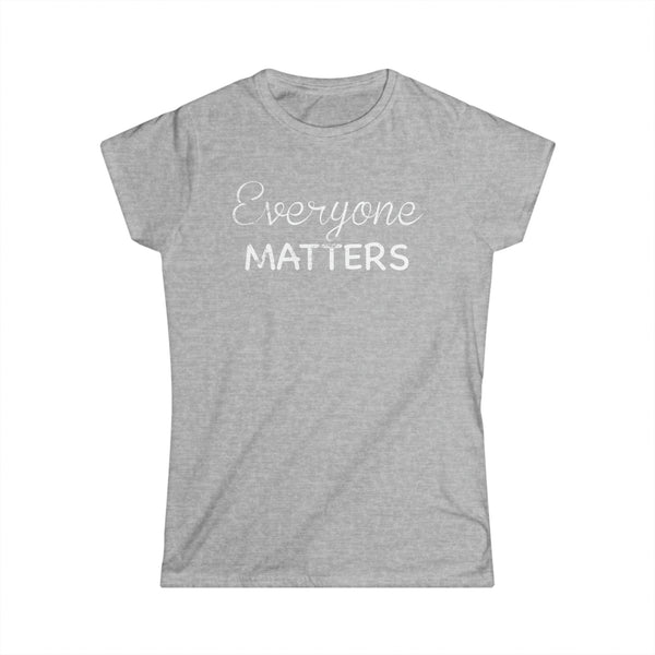 Everyone Matters Women's Softstyle Tee