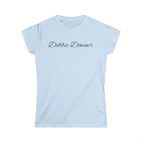 Debbie Downer Women's Softstyle Tee
