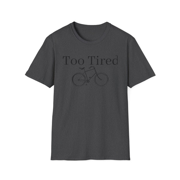 Too Tired Unisex Softstyle T-Shirt