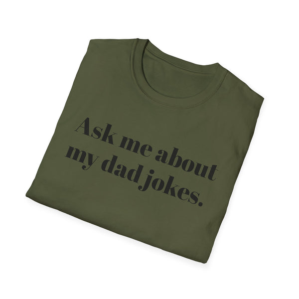 Ask me about my dad jokes Unisex Softstyle T-Shirt