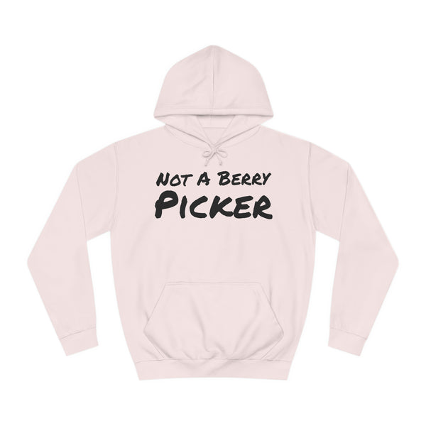 Not a Berry Picker Unisex College Hoodie