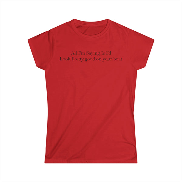 Look Good On Your Boat Women's Softstyle Tee