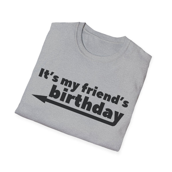 It's My Friends Birthday Unisex Softstyle T-Shirt