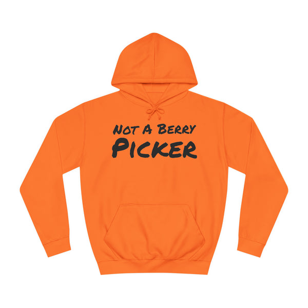 Not a Berry Picker Unisex College Hoodie