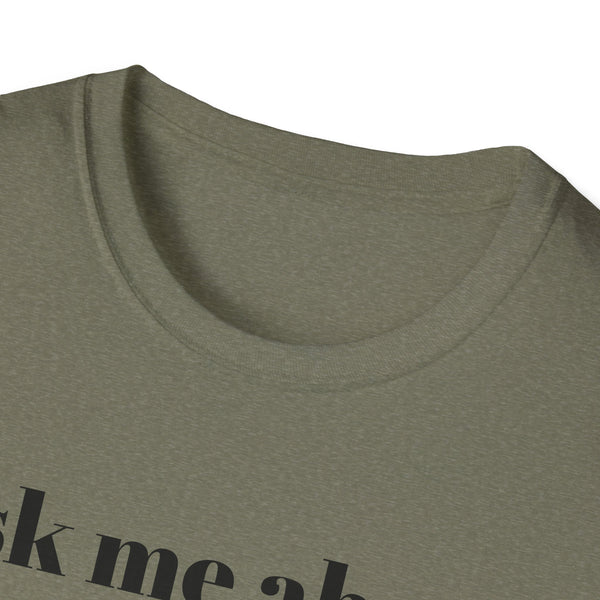 Ask me about my dad jokes Unisex Softstyle T-Shirt