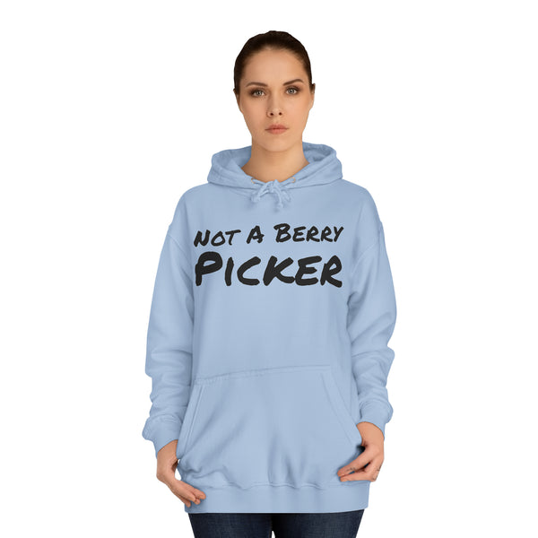 Not a Berry Picker Unisex College Hoodie