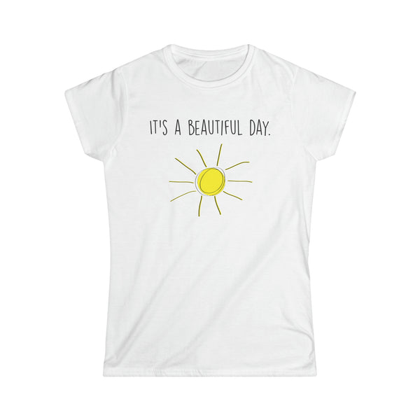 It's A Beautiful Day Women's Softstyle Tee