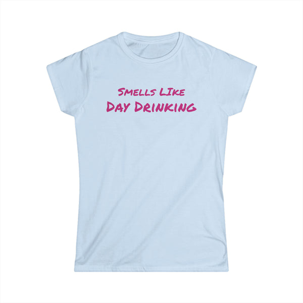 Smells Like Day Drinking Women's Softstyle Tee