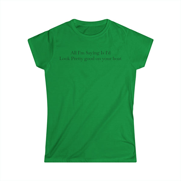 Look Good On Your Boat Women's Softstyle Tee