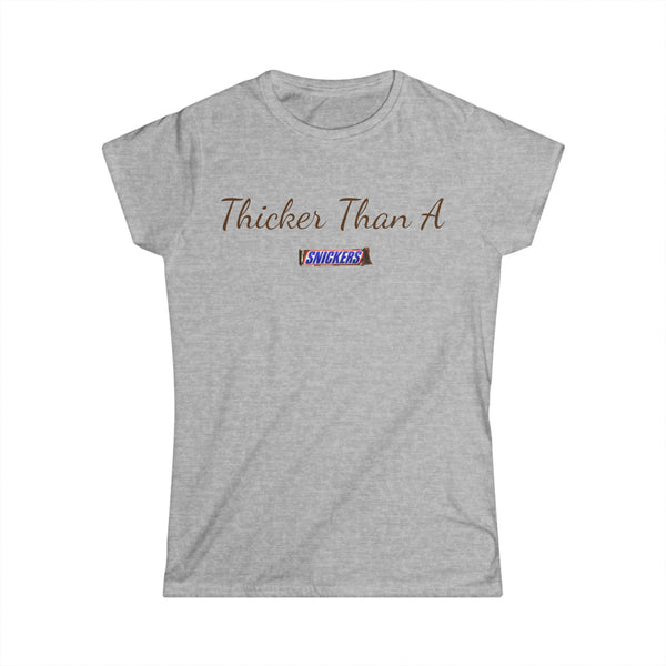 Thicker Than A Snicker Women's Softstyle Tee