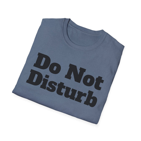 Do Not Disturb Unisex Softstyle T-Shirt