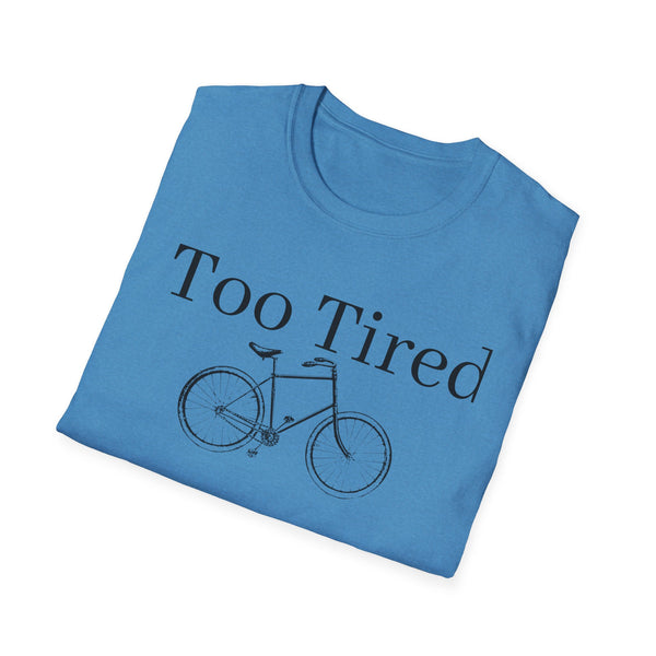 Too Tired Unisex Softstyle T-Shirt