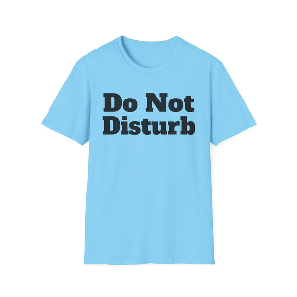 Do Not Disturb Unisex Softstyle T-Shirt